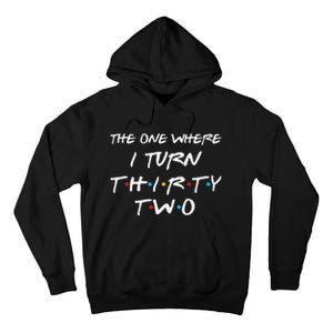 The One Where I Turn Thirty Two 32nd Birthday Gift 90s Retro Tall Hoodie