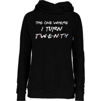 The One Where I Turn Twenty Funny 20th Birthday Party Gift Womens Funnel Neck Pullover Hood