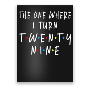 The One Where I Turn Twenty Nine 29 Years Old 29th Birthday Poster