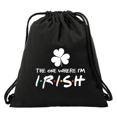The One Where IM Irish Best Shamrock Lucky St Patricks Day Drawstring Bag