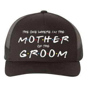 The One Where IM The Mother Of The Groom Funny Wedding Yupoong Adult 5-Panel Trucker Hat