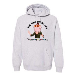 The One Where Its Thanksgiving Friends Monica Turkey Head Premium Hoodie