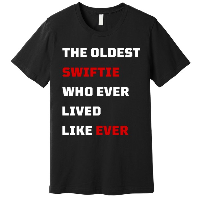 The Oldest Who Ever Lived Like Ever Premium T-Shirt