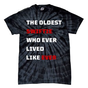 The Oldest Who Ever Lived Like Ever Tie-Dye T-Shirt