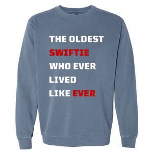 The Oldest Who Ever Lived Like Ever Garment-Dyed Sweatshirt