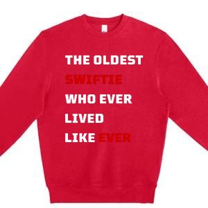 The Oldest Who Ever Lived Like Ever Premium Crewneck Sweatshirt