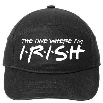 The One Where Im Irish Funny St Patricks Day 7-Panel Snapback Hat
