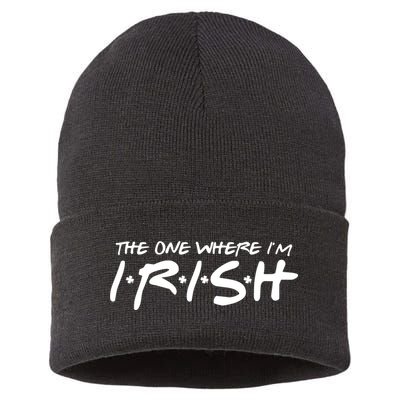 The One Where Im Irish Funny St Patricks Day Sustainable Knit Beanie