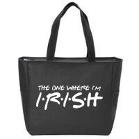 The One Where Im Irish Funny St Patricks Day Zip Tote Bag