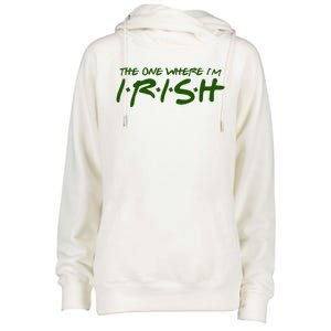 The One Where Im Irish Funny St Patricks Day Womens Funnel Neck Pullover Hood