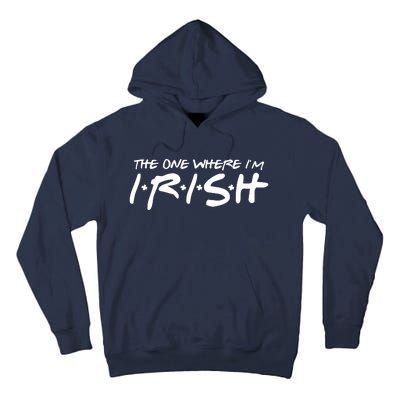 The One Where Im Irish Funny St Patricks Day Tall Hoodie