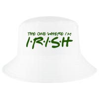 The One Where Im Irish Funny St Patricks Day Cool Comfort Performance Bucket Hat