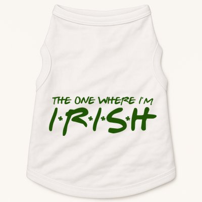 The One Where Im Irish Funny St Patricks Day Doggie Tank