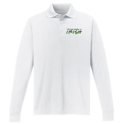 The One Where Im Irish Funny St Patricks Day Performance Long Sleeve Polo