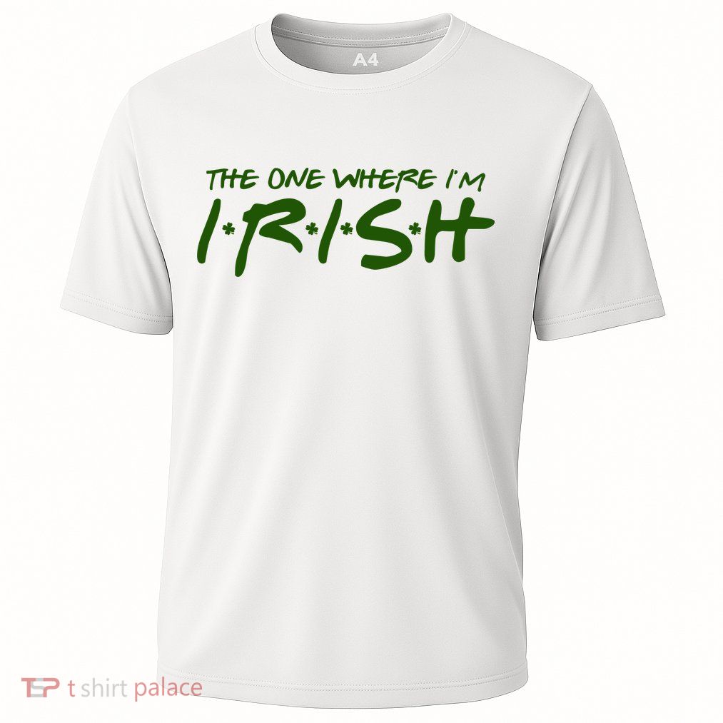 The One Where Im Irish Funny St Patricks Day Cooling Performance Crew T-Shirt