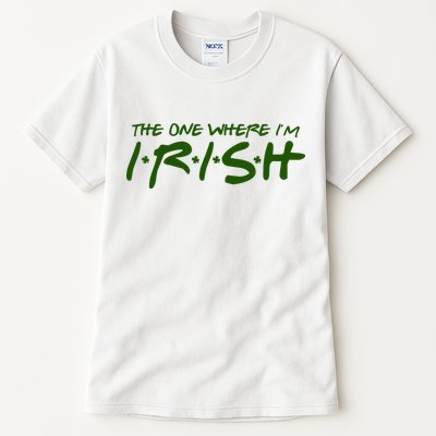 The One Where Im Irish Funny St Patricks Day Tall T-Shirt