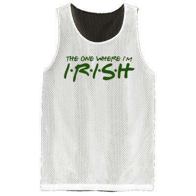 The One Where Im Irish Funny St Patricks Day Mesh Reversible Basketball Jersey Tank