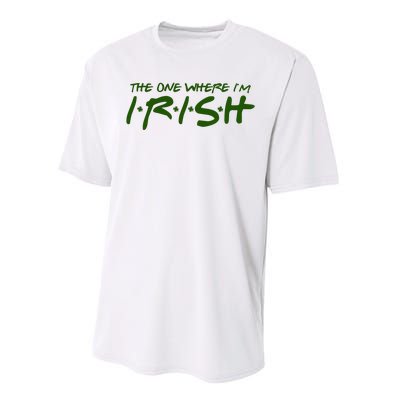 The One Where Im Irish Funny St Patricks Day Performance Sprint T-Shirt