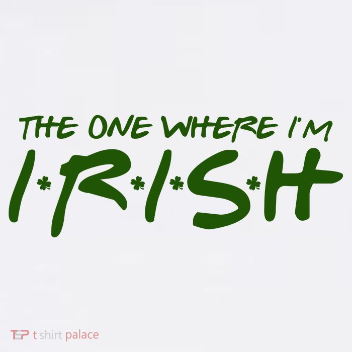The One Where Im Irish Funny St Patricks Day Poster