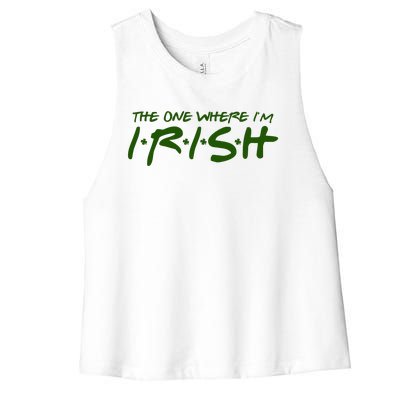 The One Where Im Irish Funny St Patricks Day Women's Racerback Cropped Tank