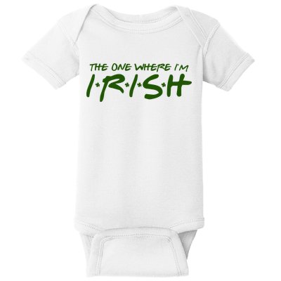 The One Where Im Irish Funny St Patricks Day Baby Bodysuit