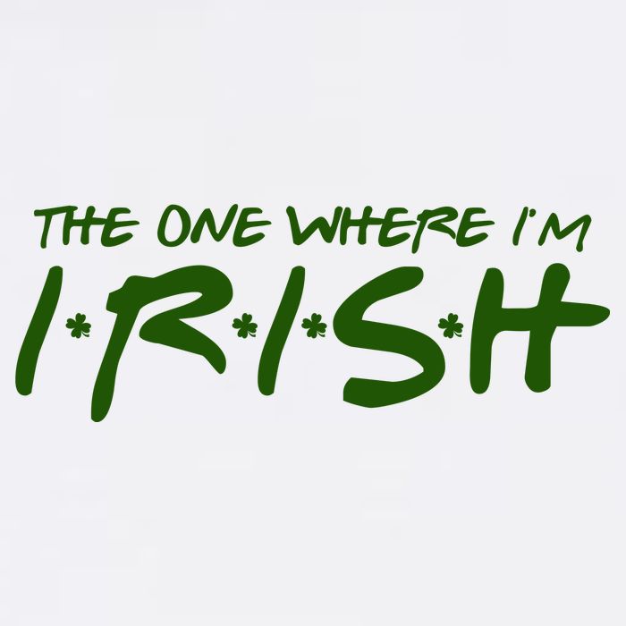 The One Where Im Irish Funny St Patricks Day Trucker Hat