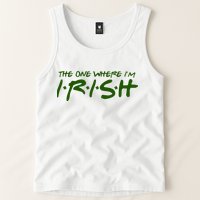 The One Where Im Irish Funny St Patricks Day Tank Top