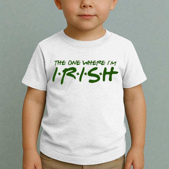 The One Where Im Irish Funny St Patricks Day Toddler T-Shirt