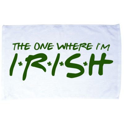 The One Where Im Irish Funny St Patricks Day Microfiber Hand Towel