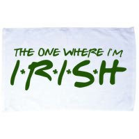 The One Where Im Irish Funny St Patricks Day Microfiber Hand Towel