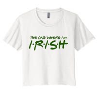 The One Where Im Irish Funny St Patricks Day Crop Top
