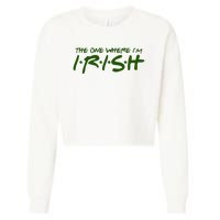 The One Where Im Irish Funny St Patricks Day Cropped Pullover Crew