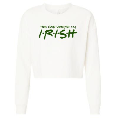 The One Where Im Irish Funny St Patricks Day Cropped Pullover Crew