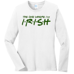 The One Where Im Irish Funny St Patricks Day Ladies Long Sleeve Shirt