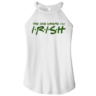 The One Where Im Irish Funny St Patricks Day Women's Perfect Tri Rocker Tank