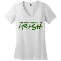 The One Where Im Irish Funny St Patricks Day Women's V-Neck T-Shirt