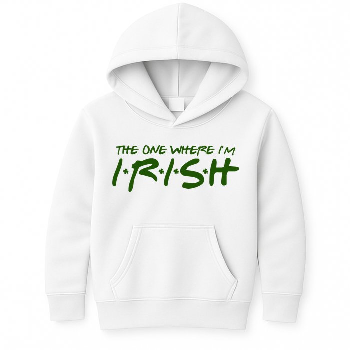The One Where Im Irish Funny St Patricks Day Kids Hoodie