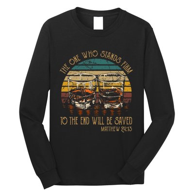 The One Who Stands Firm Matthew 2413 Bible Verse Long Sleeve Shirt