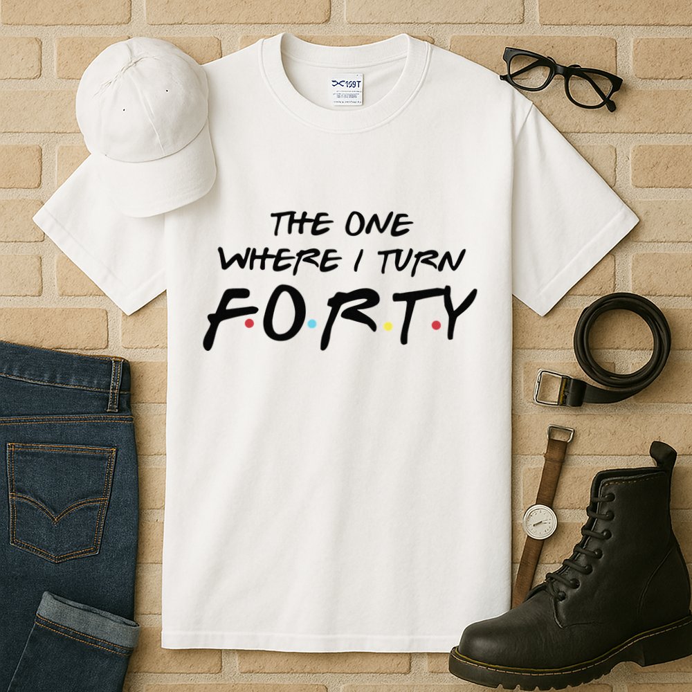 The One Where I Turn Forty Funny Happy 40th Birthday Tall T-Shirt