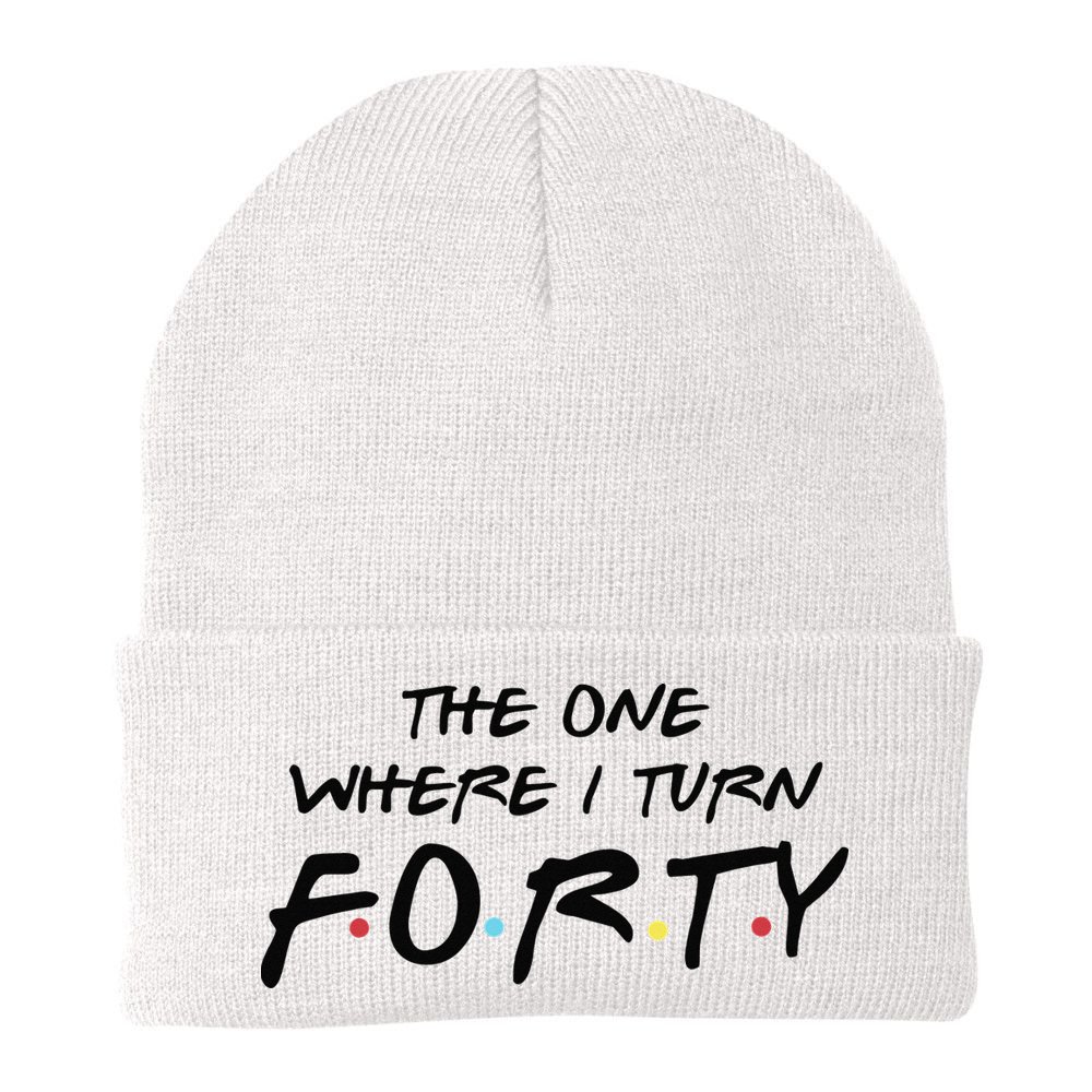 The One Where I Turn Forty Funny Happy 40th Birthday Beanie