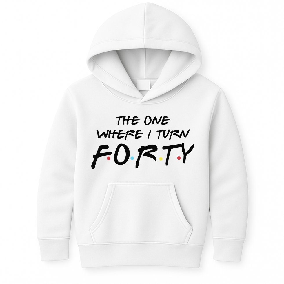 The One Where I Turn Forty Funny Happy 40th Birthday Kids Hoodie