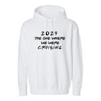 The One Where We Were Cruising 2024 Garment-Dyed Fleece Hoodie