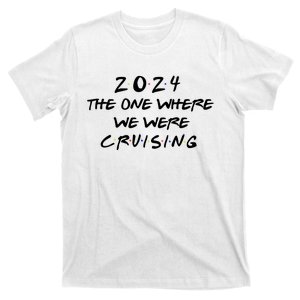 The One Where We Were Cruising 2024 T-Shirt