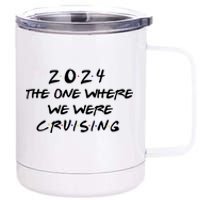 The One Where We Were Cruising 2024 12 oz Stainless Steel Tumbler Cup