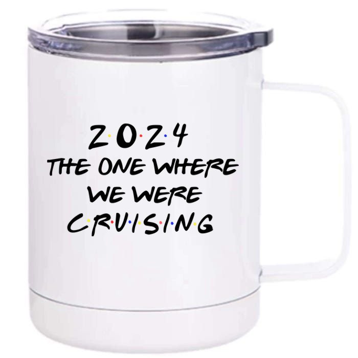 The One Where We Were Cruising 2024 12 oz Stainless Steel Tumbler Cup