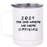 The One Where We Were Cruising 2024 12 oz Stainless Steel Tumbler Cup