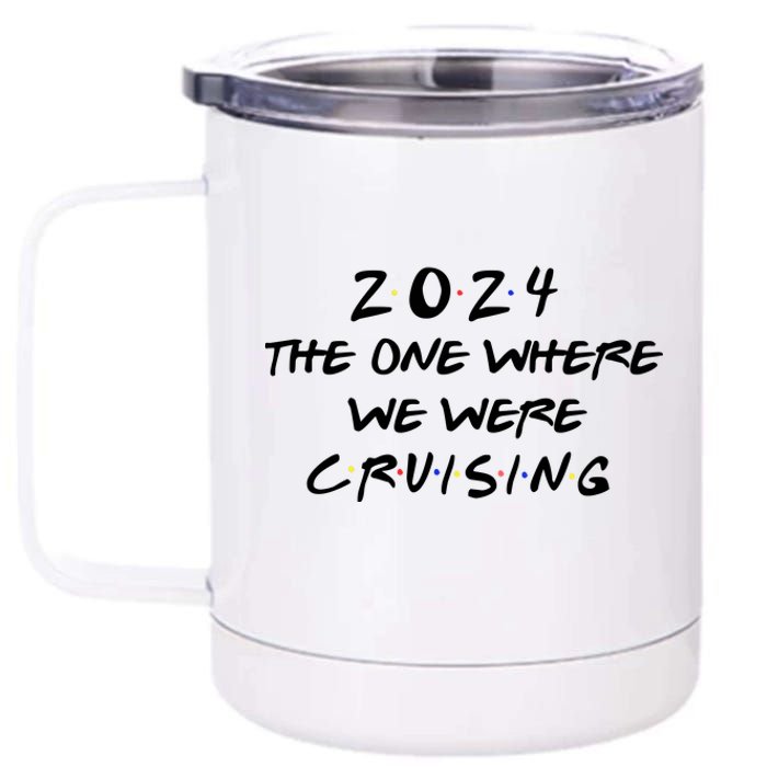 The One Where We Were Cruising 2024 12 oz Stainless Steel Tumbler Cup