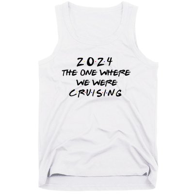 The One Where We Were Cruising 2024 Tank Top