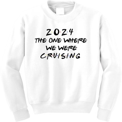 The One Where We Were Cruising 2024 Kids Sweatshirt