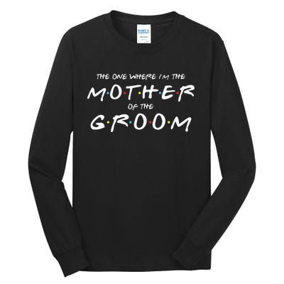 The One Where IM The Mother Of The Groom Funny Wedding Tall Long Sleeve T-Shirt